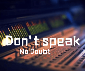 《Don't speak吉他谱》_No Doubt_未知调 图片谱2张