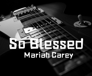 《So Blessed吉他谱》_Mariah Carey_C调 图片谱2张