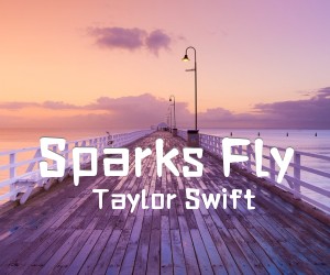 《Sparks Fly吉他谱》_Taylor Swift_F调_吉他图片谱4张