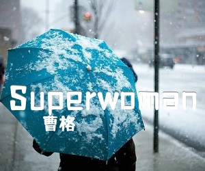 《Superwoman吉他谱》_曹格 文字谱