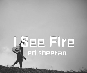 《I See Fire吉他谱》_ed sheeran_C调 图片谱2张