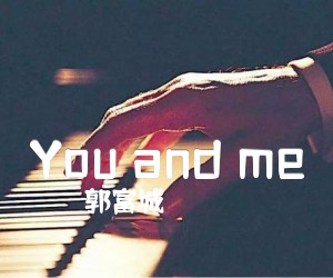 《You and me吉他谱》_郭富城 文字谱