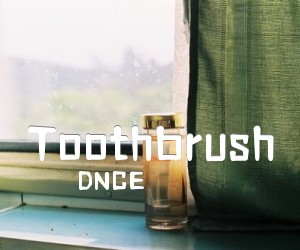 《Toothbrush吉他谱》_DNCE_未知调 图片谱1张