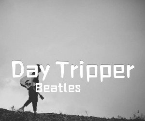 《Day Tripper吉他谱》_Beatles_未知调 图片谱1张